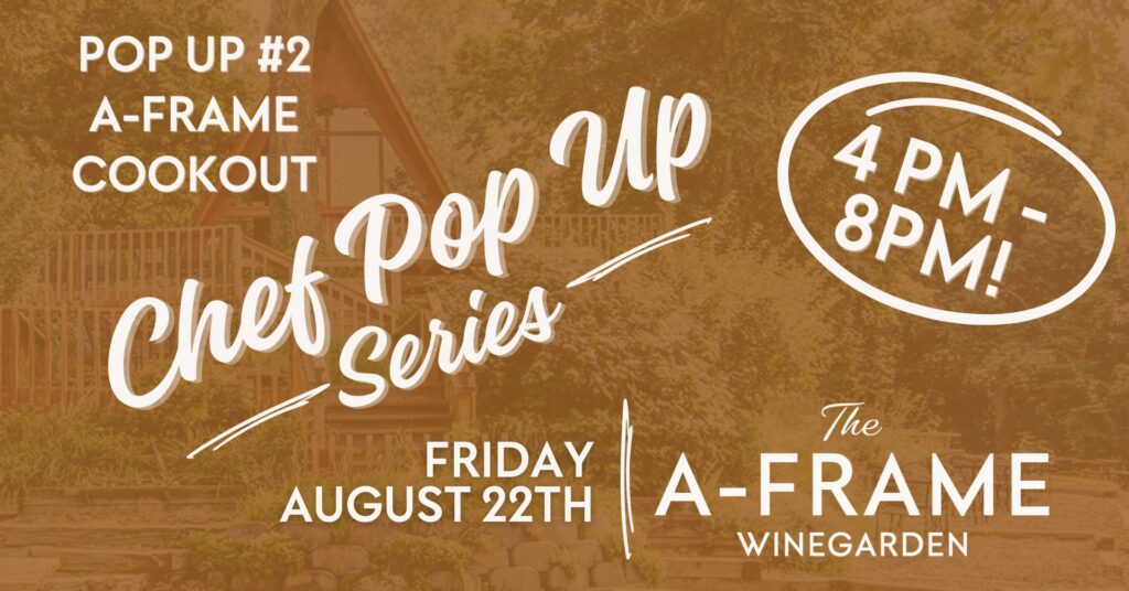 Chef Pop up cookpit 4-8pm Aug 22nd at the A-Frame
