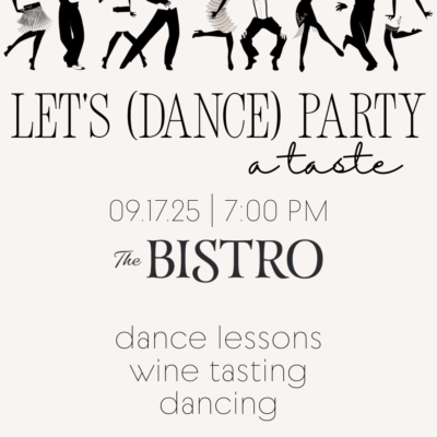 Let's (Dance) Party a taste 09.17.25 / 7pm The Bistro Dance Lessons wine tasting dancing.