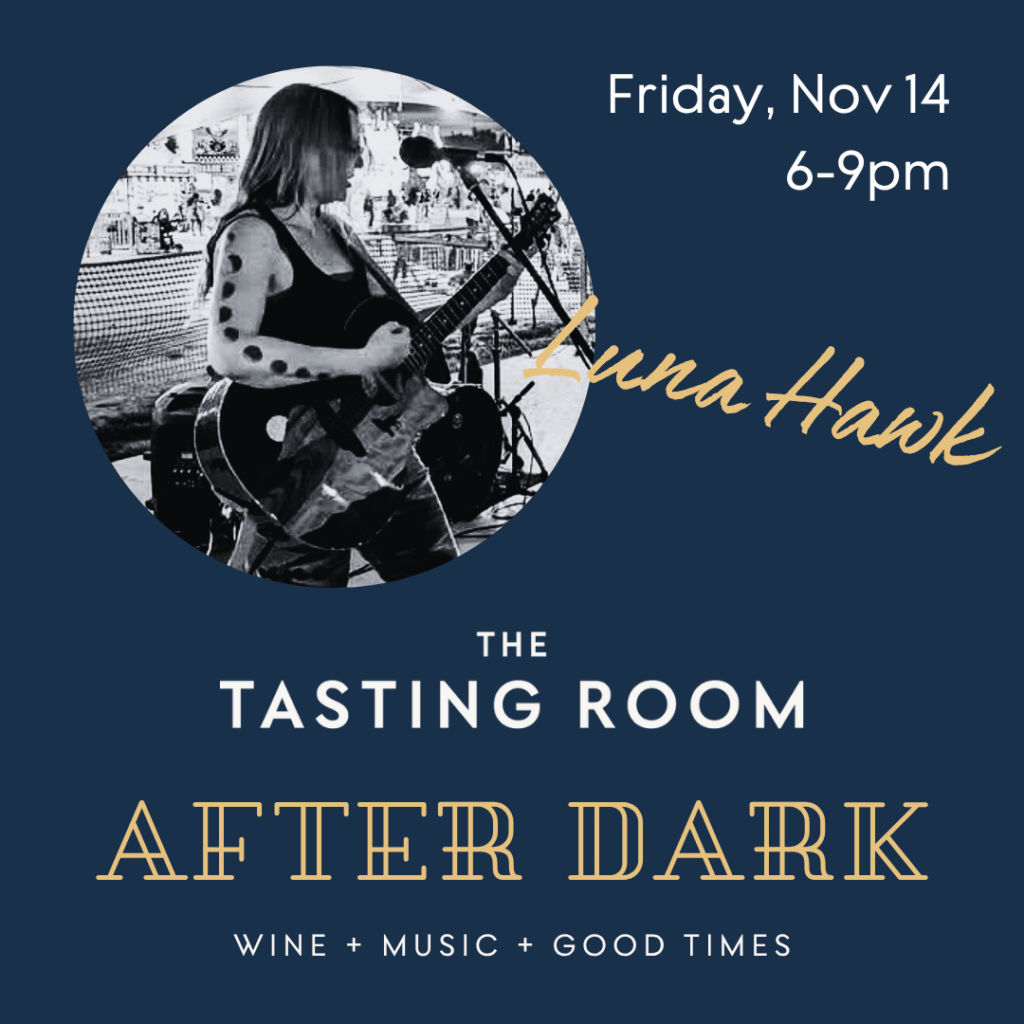 Friday, Nov 14 6-9pm Luna Hawk The Tasting Room After Dark wine + Music + Good times