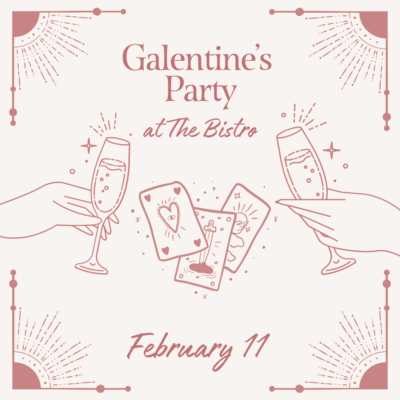White with red border, two hands with sparkling wine glasses. Galentine's party at The Bistro. Feb 11.