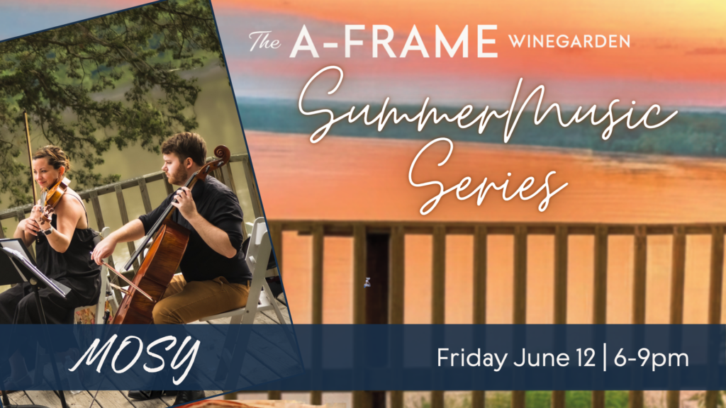 Image of two people classical instruments on an outdoor stage overlooking a river at sunset. The words are The A-Frame Winegarden Summer Music Series Friday June 12th 6-9pm MOSY