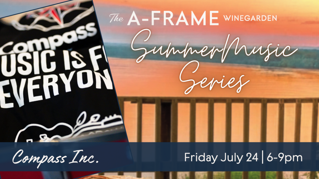 Image saying Compass Music is for Everyone on an outdoor stage overlooking a river at sunset. The words are The A-Frame Winegarden Summer Music Series Friday July 24th 6-9pm Compass