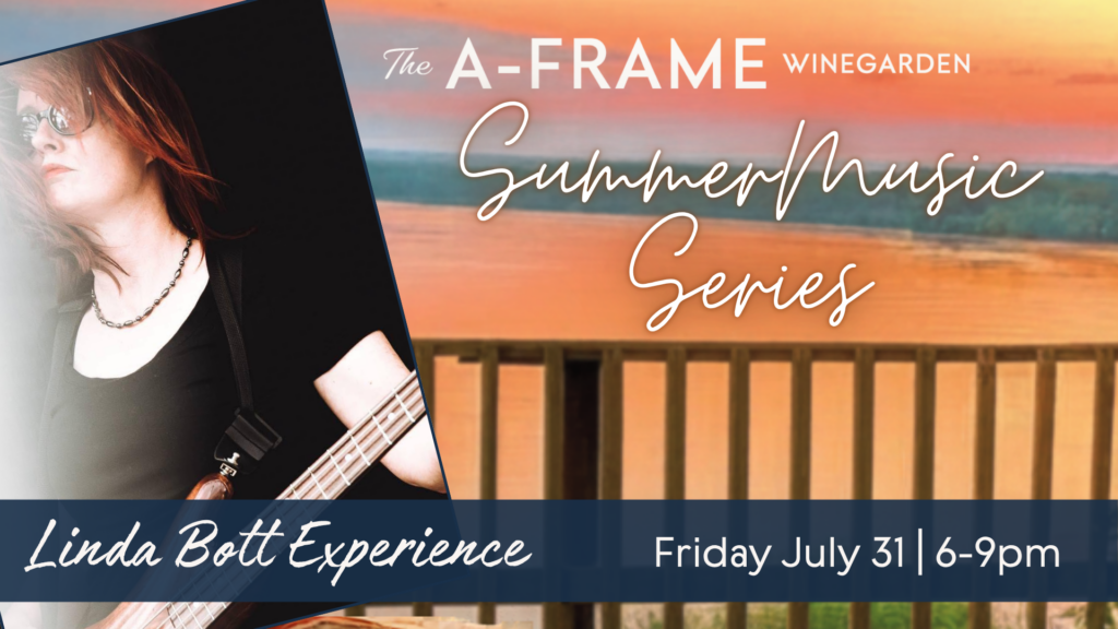 Image of a person playing bass. The words are The A-Frame Winegarden Summer Music Series Friday July 31st 6-9pm Liz Cordray