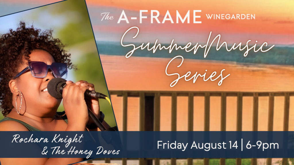 Image of a person singing. The words are The A-Frame Winegarden Summer Music Series Friday August 14th 6-9pm Rochara Knight and the Honey Doves
